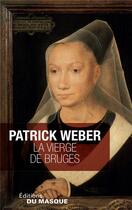 Couverture du livre « La vierge de Bruges » de Patrick Weber aux éditions Editions Du Masque