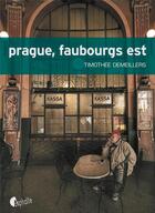 Couverture du livre « Prague, faubourgs est » de Timothee Demeillers aux éditions Asphalte