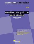 Couverture du livre « Gardien de police municipal, catégorie C (édition 2016) » de Collectif aux éditions Documentation Francaise