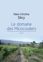 Couverture du livre « Le domaine des micocouliers » de Marie-Christine Silvy aux éditions Persee