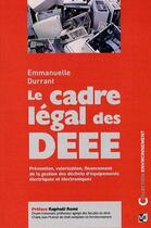 Couverture du livre « Le cadre légal de la gestion des déchets d'équipements électriques-électroniques ; DEEE » de Emmanuelle Durrant aux éditions Edisens