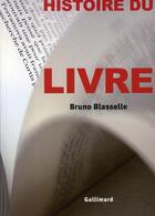 Couverture du livre « Histoire du livre » de Bruno Blasselle aux éditions Gallimard