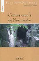 Couverture du livre « Contes cruels de Normandie » de Bernard Loesel aux éditions Charles Corlet