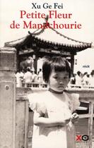 Couverture du livre « Petite fleur de Mandchourie » de Ge Fei Xu aux éditions Xo
