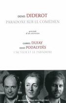 Couverture du livre « L'acteur et le paradoxe ; paradoxe sur le comédien » de Denis Diderot et Denis Podalydes et Gabriel Dufay aux éditions Belles Lettres