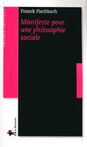 Couverture du livre « Manifeste pour une philosophie sociale » de Franck Fischbach aux éditions La Decouverte
