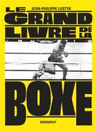 Couverture du livre « Le grand livre de la boxe » de Jean-Philippe Lustyk aux éditions Marabout