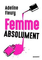 Couverture du livre « Femme absolument » de Adeline Fleury aux éditions Marabout