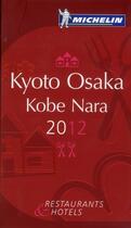 Couverture du livre « Guide rouge ; Kyoto, Osaka, Kobe, Nara ; restaurants & hotels (édition 2012) » de Collectif Michelin aux éditions Michelin