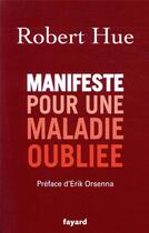 Couverture du livre « Manifeste pour une maladie oubliée » de Robert Hue aux éditions Fayard