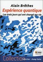 Couverture du livre « Experience quantique - les trois jours qui ont change ma vie » de Alain Brethes aux éditions Temps Present