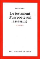 Couverture du livre « Le testament d'un poete juif assassine » de Elie Wiesel aux éditions Seuil