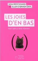 Couverture du livre « Les joies d'en bas : tout sur le sexe féminin » de Nina Brochmann et Ellen Stokken Dahl aux éditions Actes Sud