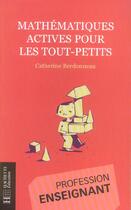 Couverture du livre « Mathematiques Actives Pour Les Tout-Petits » de Catherine Berdonneau aux éditions Hachette Education