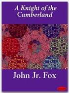Couverture du livre « A Knight of the Cumberland » de John Jr. Fox aux éditions Ebookslib