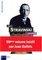 Couverture du livre « Igor Stravinski » de Jean Gallois aux éditions Bleu Nuit