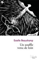 Couverture du livre « Un souffle venu de loin » de Estelle Beauchamp aux éditions Prise De Parole