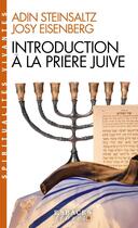 Couverture du livre « Introduction à la prière juive » de Adin Steinsaltz et Josy Eisenberg aux éditions Albin Michel