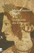 Couverture du livre « À la découverte des Etrusques » de Marie-Laurence Haack aux éditions La Decouverte