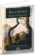 Couverture du livre « Broceliande, histoire & légendes » de Charles Le Goffic aux éditions Terre De Brume
