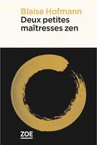 Couverture du livre « Deux petites maîtresses zen » de Blaise Hofmann aux éditions Zoe