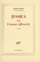 Couverture du livre « Jessica ou l'amour affranchi » de Michel Mohrt aux éditions Gallimard