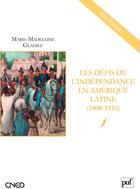 Couverture du livre « Les défis de l'indépendance en Amérique latine » de Marie-Madeleine Gladieu aux éditions Belin Education