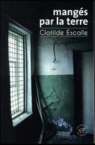 Couverture du livre « Mangés par la terre » de Clotilde Escalle aux éditions Editions Du Sonneur
