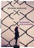 Couverture du livre « Jeannette et le crocodile » de Severine Chevalier aux éditions La Manufacture De Livres