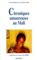Couverture du livre « Chroniques amoureuses au Mali » de Gerard Dumestre et Seydou Toure aux éditions Karthala