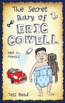 Couverture du livre « The Secret Diary of Eric Cowell - Aged 6 1/2 months » de Read Tess aux éditions Blake John