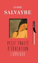 Couverture du livre « Petit traite d'éducation lubrique » de Lydie Salvayre aux éditions Points