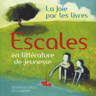 Couverture du livre « Escales ; en littérature de jeunesse » de La Joie Par Les Livres aux éditions Electre