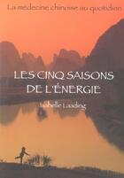 Couverture du livre « Les cinq saisons de l'énergie ; la médecine chinoise au quotidien » de Isabelle Laading aux éditions Desiris