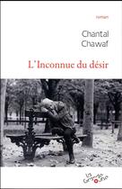 Couverture du livre « L'inconnue du désir » de Chantal Chawaf aux éditions Grande Ourse