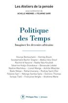Couverture du livre « Politiques des temps ; imaginer les devenirs africains » de Achille Mbembe et Felwine Sarr aux éditions Philippe Rey
