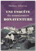 Couverture du livre « Une enquête du commissaire Bonaventure » de Michel Labatut aux éditions Jepublie