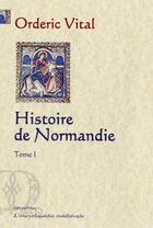 Couverture du livre « Histoire de Normandie t.1 » de Orderic Vital aux éditions Paleo