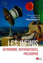 Couverture du livre « Les infinis : astronomie, mathématiques, philosophie » de Francoise Monnoyeur aux éditions Cnrs