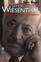 Couverture du livre « Simon Wiesenthal ; l'homme qui refusait d'oublier » de Tom Segev aux éditions Liana Levi