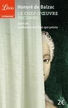Couverture du livre « Le chef d'oeuvre inconnu ; la maison du Chat-qui-pelote » de Honoré De Balzac aux éditions J'ai Lu