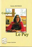Couverture du livre « Compostelle et puis ce fut... le Puy » de Seraina Heinrich aux éditions Abm Courtomer