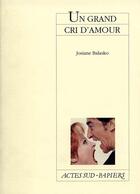 Couverture du livre « Grand cri d'amour » de Josiane Balasko aux éditions Actes Sud