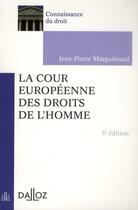 Couverture du livre « La cour européenne des droits de l'homme (5e édition) » de Jean-Pierre Marguenaud aux éditions Dalloz
