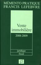 Couverture du livre « Mémento pratique ; mémento vente immobilière (édition 2008/2009) » de  aux éditions Lefebvre