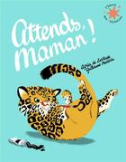 Couverture du livre « Attends, maman ! » de Agnes De Lestrade aux éditions Gallimard-jeunesse