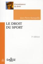Couverture du livre « Le droit du sport (3e édition) » de Jean-Pierre Karaquillo aux éditions Dalloz