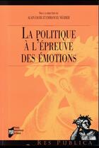 Couverture du livre « La politique à l'épreuve des émotions » de Emmanuel Negrier et Alain Faure et Collectif aux éditions Pu De Rennes