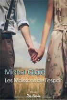 Couverture du livre « Les moissons de l'espoir » de Michel Giard aux éditions De Boree