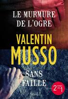 Couverture du livre « Sans faille / le murmure de l'ogre » de Valentin Musso aux éditions Seuil